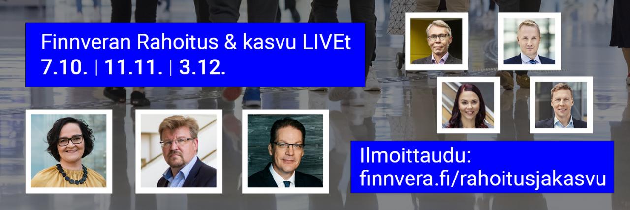 Finnveran Rahoitus &amp; kasvu LIVE webinaarit 7.10., 11.11. ja 3.12. Ilmoittaudu osoitteessa finnvera.fi/rahoitusjakasvu